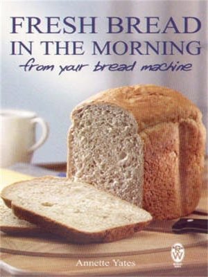 cover image of Fresh Bread in the Morning from Your Bread Machine